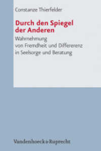 Durch den Spiegel der Anderen : Wahrnehmung von Fremdheit und Differenz in Seelsorge und Beratung. Habilitationsschrift (Arbeiten zur Pastoraltheologie, Liturgik und Hymnologie Band 050) （2009. 256 S. 232 mm）
