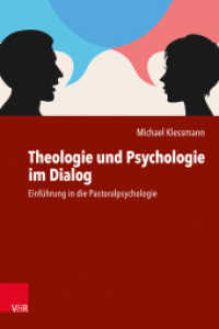 Theologie und Psychologie im Dialog : Einführung in die Pastoralpsychologie （2020. 319 S. 10 Abb., mit 8 Abb. und 2 Tab. 232 mm）