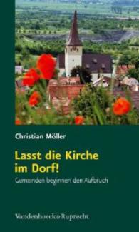 Lasst die Kirche im Dorf! : Gemeinden beginnen den Aufbruch （2009. 141 S. mit 5 Abb. 20.5 cm）