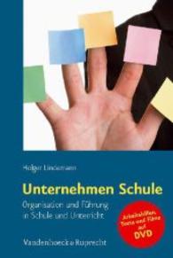 Unternehmen Schule : Organisation Und Fuhrung in Schule Und Unterricht. Inklusive DVD Mit Arbeitsmaterialien