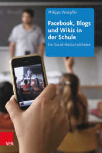 Facebook, Blogs und Wikis in der Schule : Ein Social-Media-Leitfaden （2. Aufl. 2016. 174 S. 9 Abb. 232 mm）