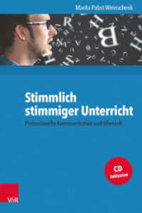 Stimmlich stimmiger Unterricht, m. Audio-CD : Professionelle Kommunikation und Rhetorik （2016. 205 S. mit 55. Abb., 26 Tab. und einer CD. 232 mm）