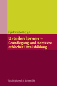 Urteilen lernen - Grundlegung und Kontexte ethischer Urteilsbildung （2012. 302 S. mit 5 Abb. 232 mm）