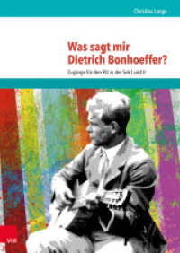 Was sagt mir Dietrich Bonhoeffer? : Zugänge für den RU in der Sek I und II （2017. 80 S. mit 47 Abbildungen. 297 mm）