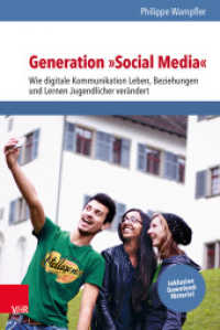 Generation "Social Media" : Wie digitale Kommunikation Leben, Beziehungen und Lernen Jugendlicher verändert （2., überarb. Aufl. 2018. 160 S. mit 5 Abb. 232 mm）