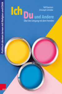 Ich, Du und Andere : Über den Umgang mit dem Fremden. Mit E-Book (Politisch denken lernen mit Religion und Ethik Band) （2021. 64 S. mit 30 Abb. 297 mm）