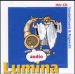 Lumina Audio : Hor-CD Mit Nach Pronuntiatus Restitutus Gelesenen Lumina-Texten. Laufzeit: 72 Minuten