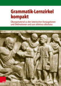 Grammatik-Lernzirkel kompakt : Übungsmaterial zu den lateinischen Konjugationen und Deklinationen und zum ablativus absolutus （1. Auflage. 2018. 80 S. 298 mm）
