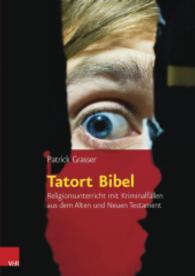 Tatort Bibel : Religionsunterricht mit Kriminalfällen aus dem Alten und Neuen Testament （2., unveränd. Aufl. 2015. 140 S. m. 67 Abb. 297 mm）