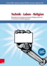 Technik - Leben - Religion : Materialien für kompetenzorientierten Religionsunterricht in technischen Ausbildungsgängen. Mit E-Book （2015. 111 S. mit 35 Abb. u. inkl. E-Book. 297 mm）