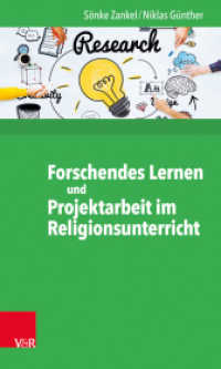 Forschendes Lernen und Projektarbeit im Religionsunterricht : Beispiele für die schulische Praxis （2019. 93 S. mit 9 Abb. 205 mm）