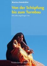 Von der Schöpfung bis zum Turmbau : Wie alles angefangen hat. Mit Kopiervorlagen （2008. 48 S. m. Abb. 30 cm）