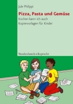 Pizza, Pasta und Gemüse : Kochen kann ich auch. Kopiervorlagen für Kinder (TOP TEN) （2008. 64 S. m. zahlr. Abb. 30 cm）
