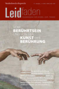Vom Berührtsein und von der Kunst der Berührung : Leidfaden 2023, Heft 4 （2023. 96 S. 280 mm）