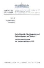 Subsidiaritat, Wettbewerb Und Subventionen Im Verkehr : Themenschwerpunkte Der Studienkreistagung 2005