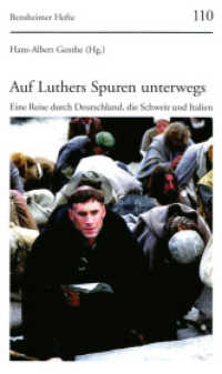 Auf Luthers Spuren unterwegs : Eine Reise durch Deutschland, die Schweiz und Italien (Bensheimer Hefte Bd.110) （2010. 147 S. mit 68 farbigen Abb. 205 mm）