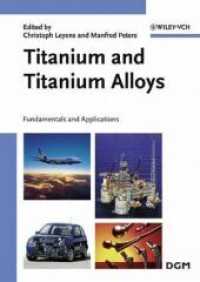Titanium and Titanium Alloys : Fundamentals and Applications （2003. XIX, 513 p.）