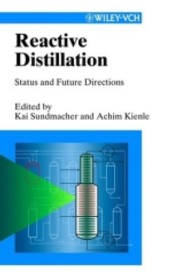 Reactive Distillation : Status and Future Directions （2003. XX, 287 p. w. figs. 24,5 cm）