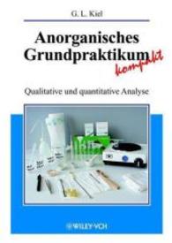 Anorganisches Grundpraktikum kompakt : Qualitative und quantitative Analyse （2002. XII, 132 S. m. zahlr. z. Tl. farb. Abb. 24 cm）