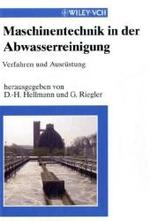 Maschinentechnik in der Abwasserreinigung : Verfahren und Ausrüstung （2003. XIII, 372 S. m. Abb. 24,5 cm）