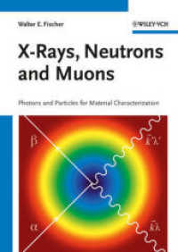 Ｘ線、中性子、ミューオン<br>X-Rays, Neutrons and Muons : Photons and Particles for Material Characterization