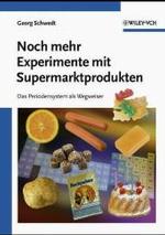 Noch mehr Experimente mit Supermarktprodukten : Das Periodensystem als Wegweiser （2003. XIV, 231 S. m. 59 Abb. 24 cm）