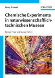 Chemische Experimente in naturwissenschaftlich-technischen Museen : Farbige Feuer und feurige Farben （2003. XV, 216 S. m. 69 Abb. 24 cm）