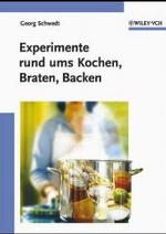 Experimente rund ums Kochen, Braten, Backen （2004. XI, 199 S. m. 62 Abb. 24 cm）