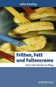 Fritten, Fett und Faltencreme : Noch mehr Chemie im Alltag (Erlebnis Wissenschaft) （2004. X, 275 S. 22 cm）