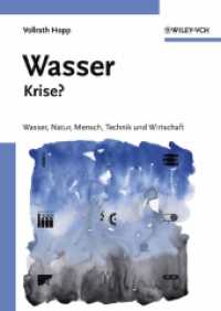 Wasser, Krise? : Wasser, Natur, Mensch, Technik und Wirtschaft （2004. XL, 288 S. m. 99 z. Tl. farb. Abb. 24 cm）
