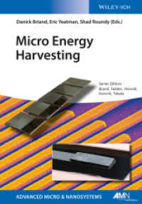 マイクロ・エネルギー・ハーヴェスティング<br>Micro Energy Harvesting (Advanced Micro and Nanosystems .12) （1. Auflage. 2015. XXII, 468 S. 175 SW-Abb., 20 Farbabb. 244 mm）