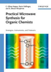 Practical Microwave Synthesis for Organic Chemists : Stategies, Instruments, and Protocols （2008. VIII, 296 p. 24 cm）