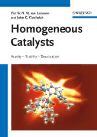 均一触媒：活性・安定性・失活<br>Homogeneous Catalysts : Activity - Stability - Deactivation （2011. XII, 406 p. w. 239 figs. 240 mm）