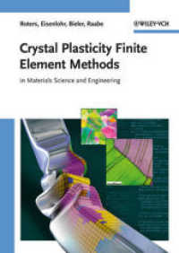 Crystal Plasticity Finite Element Methods : in Materials Science and Engineering （2010. 250 p. 24 cm）
