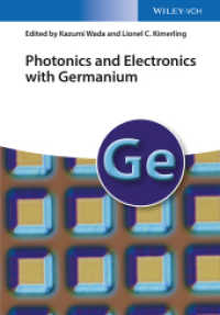 ゲルマニウム材料によるフォトニクスとエレクトロニクス<br>Photonics and Electronics with Germanium （1. Auflage. 2015. 336 S. 100 SW-Abb., 30 Farbabb. 247 mm）