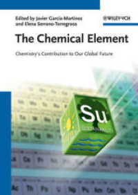 化学元素：地球の未来への化学の貢献<br>The Chemical Element : Chemistry's Contribution to Our Global Future （2011. 360 p. w. 15 col. and 85 b&w figs. 240 mm）