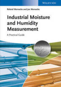 工業用の水分・湿度測定：実践的ガイド<br>Industrial Moisture and Humidity Measurement : A Practical Guide （1. Auflage. 2014. 520 S. m. 300 SW-Abb. 244 mm）