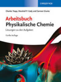 Arbeitsbuch Physikalische Chemie : Lösungen zu den Aufgaben. Arbeitsbuch zum 'Atkins / de Paula' （5. Aufl. 2013. XI, 633 S. m. 156 Abb. u. 112 Tab. 280 mm）