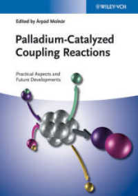 パラジウム触媒カップリング反応<br>Palladium-Catalyzed Coupling Reactions : Practical Aspects and Future Developments （1. Aufl. 2013. XII, 680 S. 439 SW-Abb., 64 Tabellen. 230 mm）