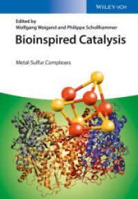 バイオインスパイアード触媒：金属－硫黄錯体<br>Bioinspired Catalysis : Metal-Sulfur Complexes （1. Auflage. 2014. 440 S. 150 SW-Abb., 15 Farbabb. 244 mm）