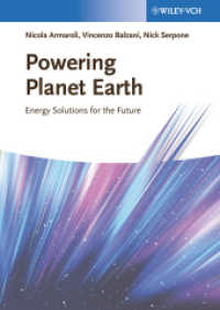地球の未来のためのエネルギー問題解決<br>Powering Planet Earth : Energy Solutions for the Future （1st ed. 2013. XII, 252 p. w. 73 ill. and 13 tables. 240 mm）