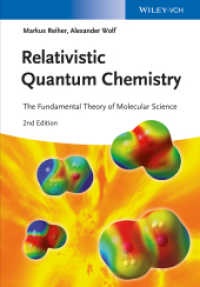 相対論的量子化学：分子科学の基本理論（第２版）<br>Relativistic Quantum Chemistry : The Fundamental Theory of Molecular Science （2nd ed. 2014. 750 S. w. 20 figs. 24,5 cm）