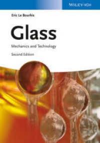 ガラスの科学（第２版）<br>Glass : Mechanics and Technology （2. Aufl. 2014. XVI S. 219 SW-Abb., 62 Farbabb., 36 Tabellen. 244 mm）