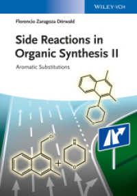 有機合成の副反応Ⅱ：芳香族置換<br>Side Reactions in Organic Synthesis II : Aromatic Substitutions （1. Auflage. 2014. 312 S. m. 220 SW-Abb. 244 mm）