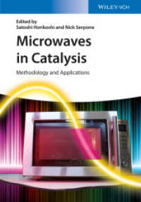 触媒反応におけるマイクロ波：方法論と応用<br>Microwaves in Catalysis : Methodology and Applications （1. Auflage. 2015. 454 S. 100 SW-Abb., 20 Farbabb. 244 mm）