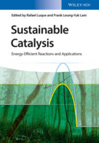 環境配慮型触媒：エネルギー効率の高い反応とその応用<br>Sustainable Catalysis : Energy-Efficient Reactions and Applications （1. Auflage. 2018. X S. 2 SW-Abb., 3 Farbabb. 24,5 cm）