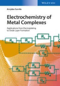 Electrochemistry of Metal Complexes : Applications from Electroplating to Oxide Layer Formation （1. Auflage. 2015. 304 S. 100 SW-Abb., 20 Tabellen. 247 mm）