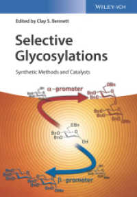選択的グリコシル化：合成法および触媒<br>Selective Glycosylations : Synthetic Methods and Catalysts （1. Auflage. 2017. XVI S. 391 SW-Abb., 29 Tabellen. 244 mm）