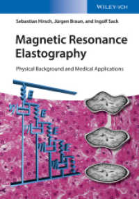 Magnetic Resonance Elastography : Physical Background And Medical Applications （2017. XXIV, 426 S. 110 SW-Abb., 31 Farbabb. 24,5 cm）
