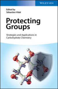 保護基：炭水化物化学における戦略と応用<br>Protecting Groups : Strategies and Applications  in Carbohydrate Chemistry （1. Auflage. 2019. XX, 502 S. 740 SW-Abb. 244 mm）